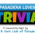 Join the Boys & Girls Club of Pasadena for ‘Pasadena Loves Trivia’