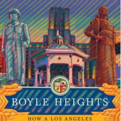 USC Professor Will Describe How Boyle Heights “Became the Future of American Democracy”