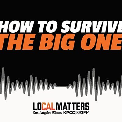 How to Survive ‘the Big One’