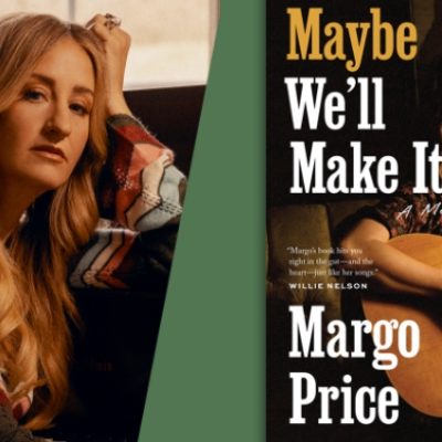 Loss, Motherhood, and the Search for Artistic Freedom in the Midst of the Agony: Margo Price Discusses ‘Maybe We’ll Make it: A Memoir’