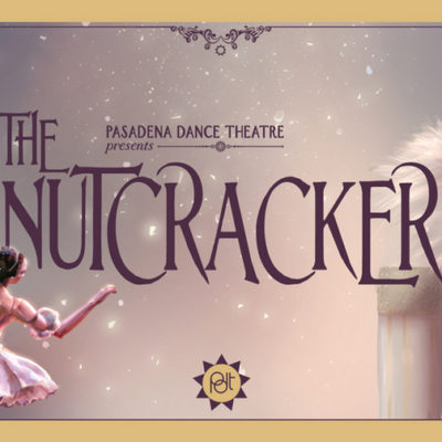 It’s Time for That Great Local Tradition: Pasadena Dance Theatre’s ‘The Nutcracker’