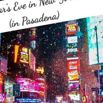 Experience New Year’s Eve in New York City! (in Pasadena)